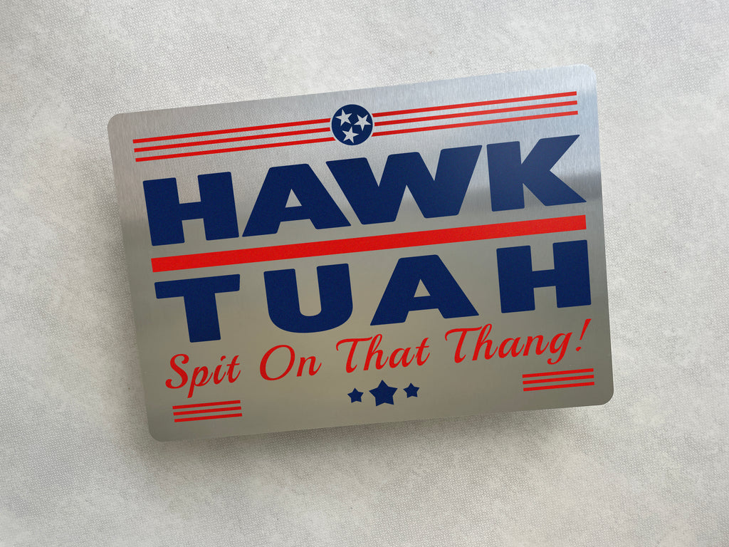 Bord Hawk Tuah ‘Spit on that thang’, aluminium, 20x30cm