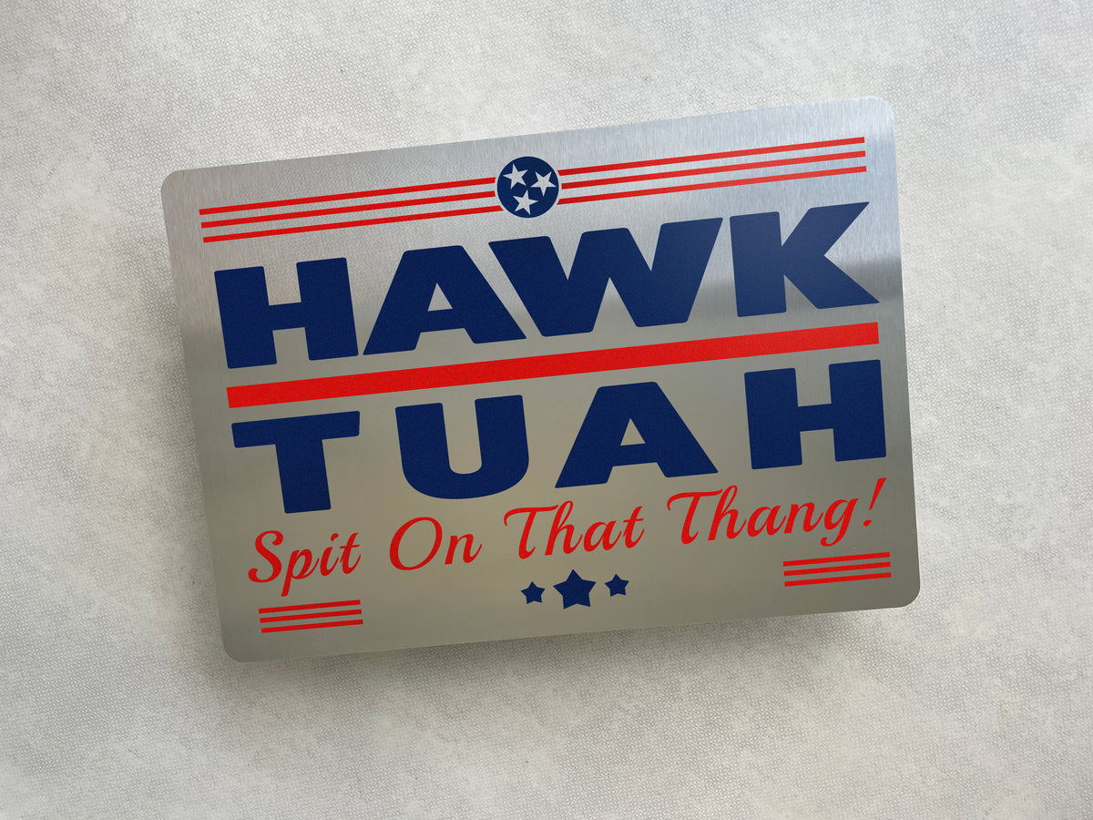 Bord Hawk Tuah ‘Spit on that thang’, aluminium, 20x30cm